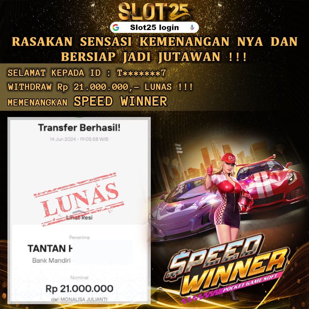 SLOT25 JACKPOT SLOT SPEED WINNER Rp. 21.000.000,- LUNAS	